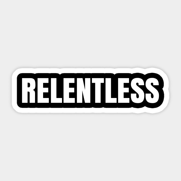 Relentless Sticker by TsumakiStore